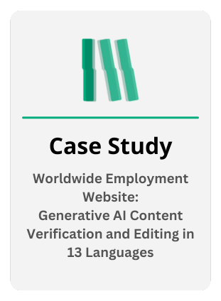 Case Study - Worldwide Employment Website Generative AI Content Verification and Editing in 13 Languages